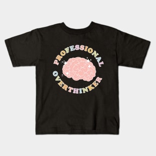 Professinal Overthinker -  overthinking everything Kids T-Shirt